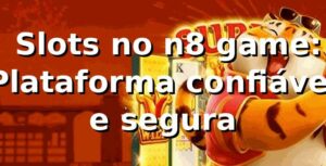 ⭐ Slots no n8 game: Plataforma confiável e segura